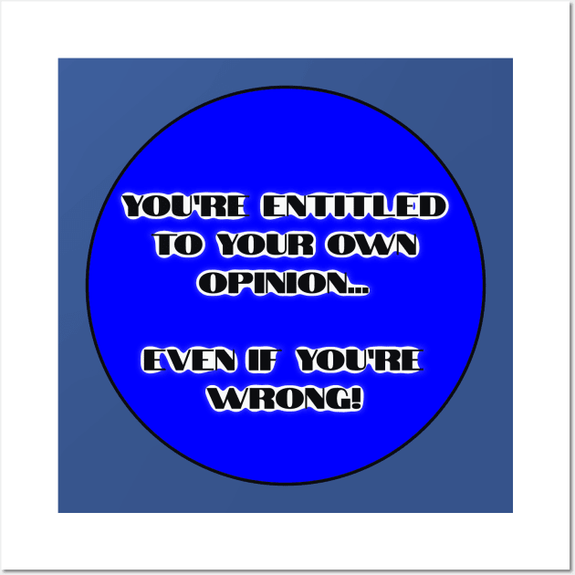 YOUR OPINION Wall Art by ArtzeeFartzee